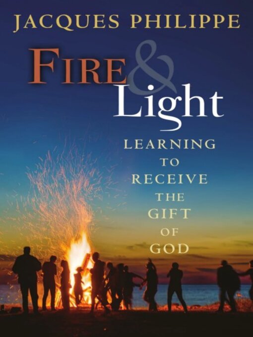 Title details for Fire and Light by Jacques Philippe - Available
